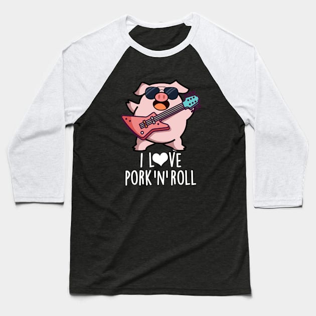 I Love Pork And Roll Cute Music Pig Pun Baseball T-Shirt by punnybone